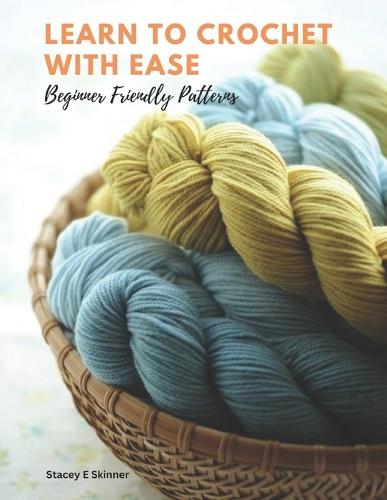Learn to Crochet with Ease: Beginner Friendly Patterns