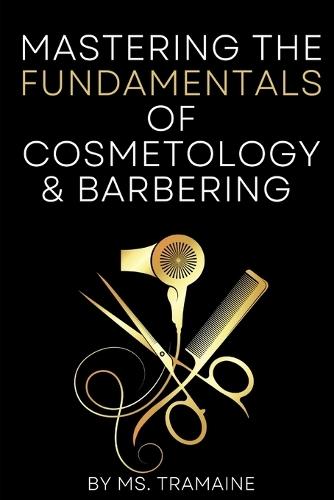 Mastering the Fundamentals of Cosmetology and Barbering