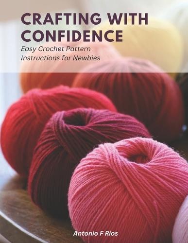 Crafting with Confidence: Easy Crochet Pattern Instructions for Newbies