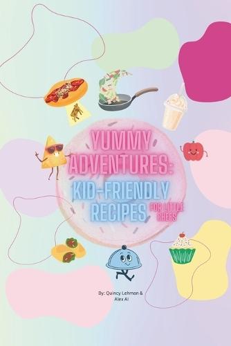 Yummy Adventures: Kid-Friendly Recipes for Little Chefs