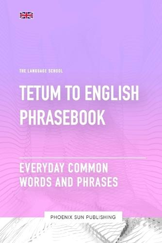 Tetum To English Phrasebook - Everyday Common Words And Phrases