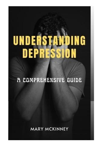 Understanding Depression: A Comprehensive Guide
