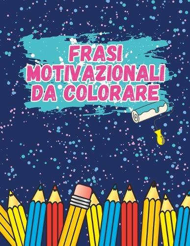 40 Frasi Motivazionali Da Colorare