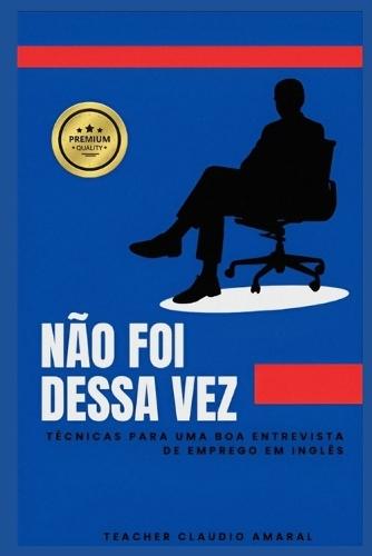Não Foi Dessa Vez: Técnicas para uma boa entrevista de emprego em inglês
