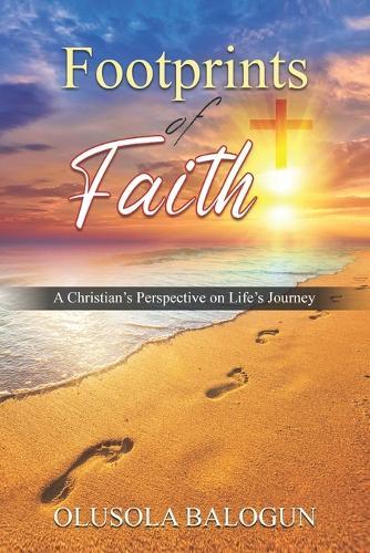 Footprints of Faith: A Christian's Perspective on Life's Journey