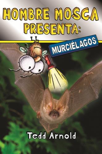 Hombre Mosca Presenta: Murcielagos