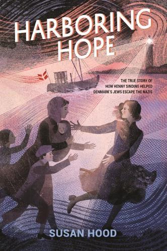 Harboring Hope: The True Story of How Henny Sinding Helped Denmark's Jews Escape the Nazis