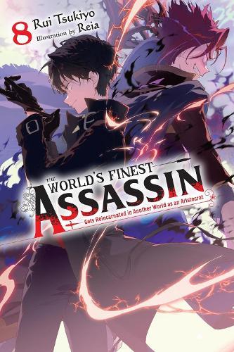 The World's Finest Assassin Gets Reincarnated in Another World as an Aristocrat, Vol. 8 (light novel)