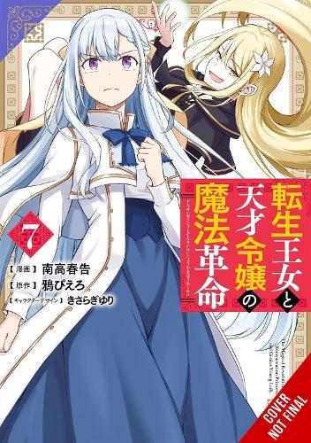 The Magical Revolution of the Reincarnated Princess and the Genius Young Lady, Vol. 7 (manga)