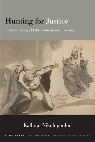 Hunting for Justice: The Cosmology of Dike in Aeschylus’s Oresteia