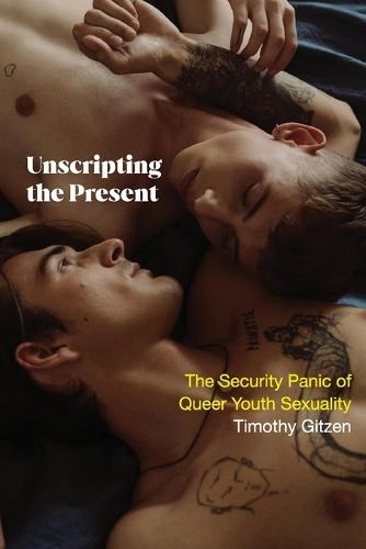 Unscripting the Present: The Security Panic of Queer Youth Sexuality