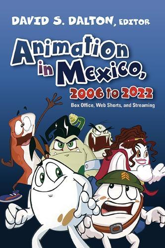 Animation in Mexico, 2006 to 2022: Box Office, Web Shorts, and Streaming