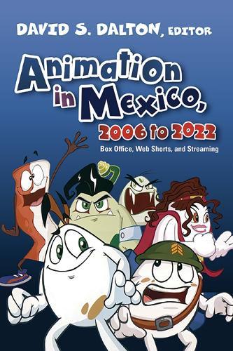 Animation in Mexico, 2006 to 2022: Box Office, Web Shorts, and Streaming