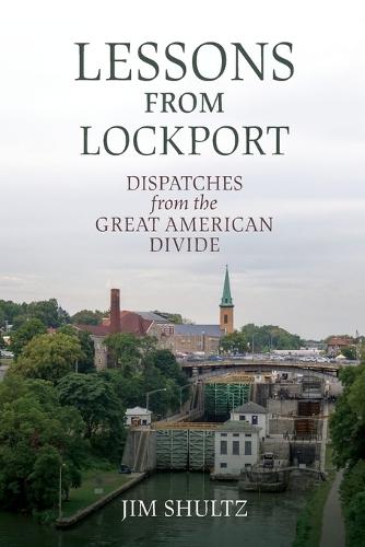 Lessons from Lockport: Dispatches from the Great American Divide