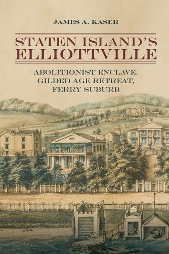 Staten Island's Elliottville: Abolitionist Enclave, Gilded Age Retreat, Ferry Suburb