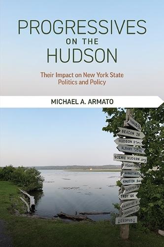 Progressives on the Hudson: Their Impact on New York State Politics and Policy