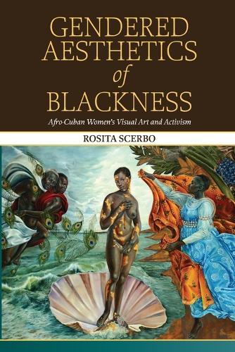 Gendered Aesthetics of Blackness: Afro-Cuban Women's Visual Art and Activism