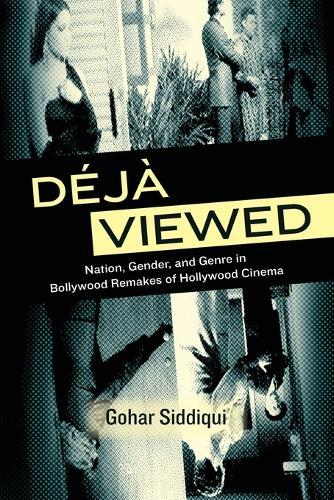 Déjà Viewed: Nation, Gender, and Genre in Bollywood Remakes of Hollywood Cinema