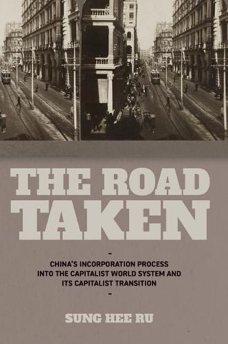 The Road Taken: China’s Incorporation Process into the Capitalist World System and Its Capitalist Transition