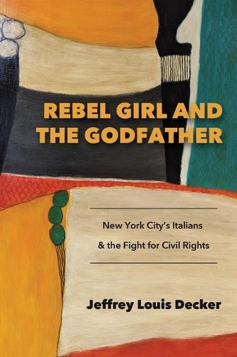Rebel Girl and the Godfather: New York City’s Italians and the Fight for Civil Rights