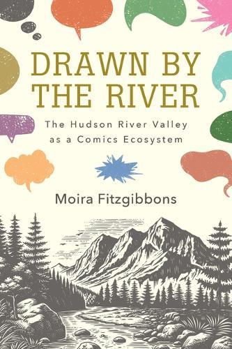 Drawn by the River: The Hudson River Valley as a Comics Ecosystem