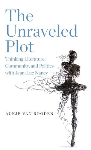 The Unraveled Plot: Thinking Literature, Community, and Politics with Jean-Luc Nancy