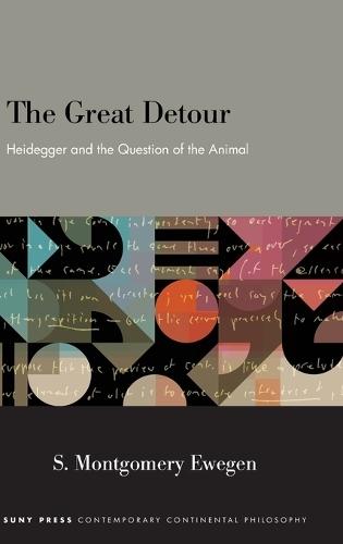 The Great Detour: Heidegger and the Question of the Animal