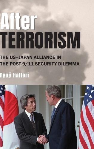 After Terrorism: The US–Japan Alliance in the Post-9/11 Security Dilemma