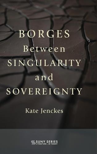 Borges Between Singularity and Sovereignty