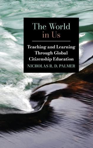 The World in Us: Teaching and Learning Through Global Citizenship Education
