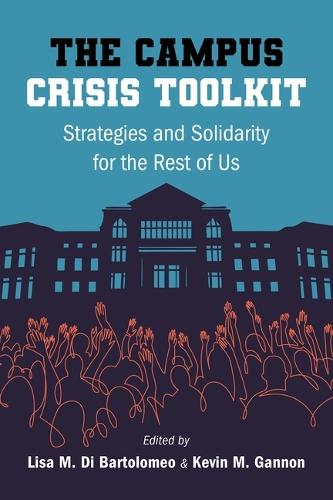 The Campus Crisis Toolkit: Strategies and Solidarity for the Rest of Us