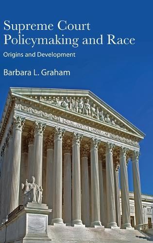 Supreme Court Policymaking and Race: Origins and Development
