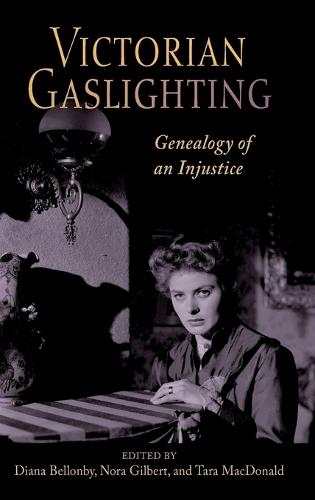 Victorian Gaslighting: Genealogy of an Injustice