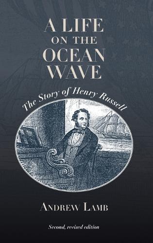 A Life on the Ocean Wave: The Story of Henry Russell