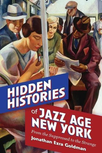 Hidden Histories of Jazz Age New York: From the Suppressed to the Strange