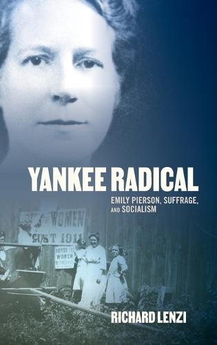 Yankee Radical: Emily Pierson, Suffrage, and Socialism