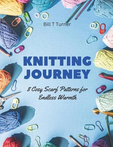 Knitting Journey: 8 Cozy Scarf Patterns for Endless Warmth