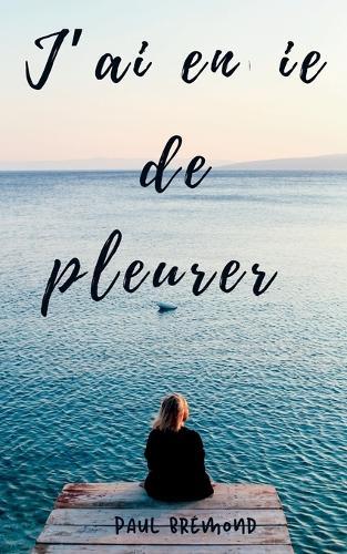 J'ai envie de pleurer: Une Exploration Émotionnelle Profonde