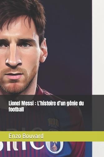 Lionel Messi: L'histoire d'un génie du football