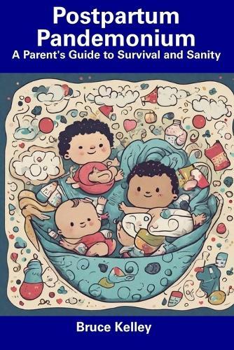 Postpartum Pandemonium: A Parent's Guide to Survival and Sanity