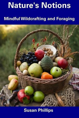 Nature's Notions: Mindful Wildcrafting and Foraging