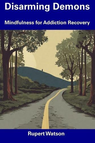 Disarming Demons: Mindfulness for Addiction Recovery