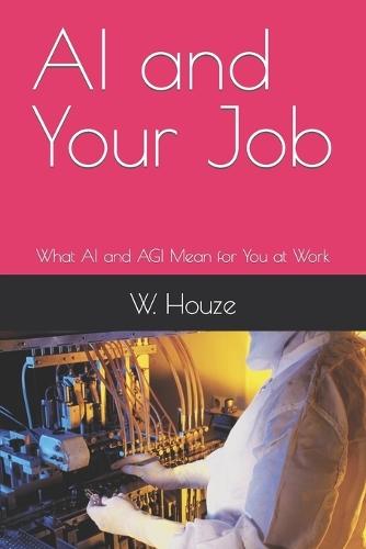 AI and Your Job: What AI and AGI Mean for You at Work