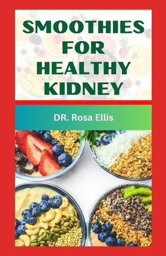 Smoothies for Healthy Kidney: Healthy Drinks to Prevent and Manage Renal Disease