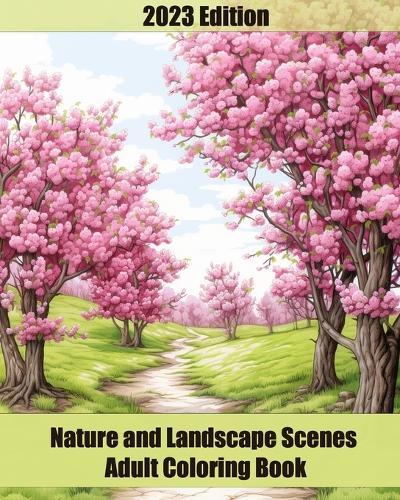 Nature and Landscape Scenes Adult Coloring Book: Outdoor Inspired Relaxation