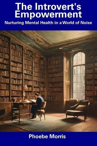 The Introvert's Empowerment: Nurturing Mental Health in a World of Noise