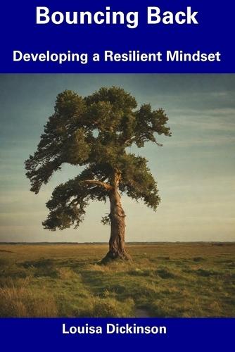 Bouncing Back: Developing a Resilient Mindset