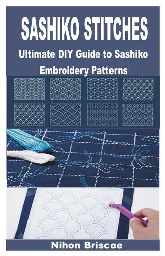 Sashiko Stitches: Ultimate DIY Guide to Sashiko Embroidery Patterns