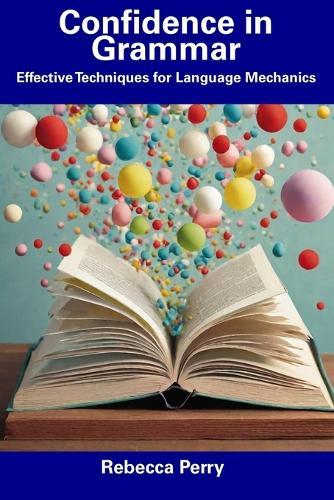 Confidence in Grammar: Effective Techniques for Language Mechanics