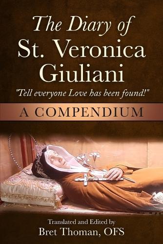 The Diary of St. Veronica Giuliani: "A Compendium: ""Tell Everyone Love has been found!"""